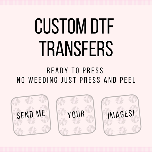 CUSTOM DTF TRANSFERS